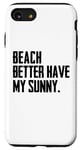 Coque pour iPhone SE (2020) / 7 / 8 Summer Funny - Beach Better Have My Sunny