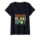 Womens You´re In My Blind Spot Blind People Humor Blind Guy V-Neck T-Shirt