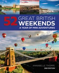 Annabelle Thorpe - 52 Great British Weekends 2nd edition A Year of Mini Adventures Bok