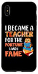 iPhone XS Max I Became A Teacher For The Fortune And Fame Teach Teachers Case