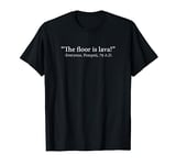 Funny The Floor Is Lava -Everyone, Pompeii, 74 A.D. Design T-Shirt