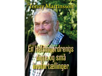 En Pojke Från Helsingör: Dikter Och Korta Livsberättelser | Tonny Martinsson | Språk: Danska