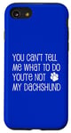 Coque pour iPhone SE (2020) / 7 / 8 You Can't Tell Me What To Do You're Not My Teckel