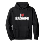 I Love Sashimi Pullover Hoodie