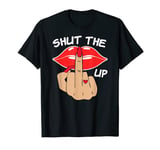 Funny Lips Shut The F Up Middle Finger Bad Hot Girl Mom Tee T-Shirt