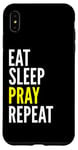 iPhone XS Max Christian Funny - Eat Sleep Pray Repeat Case