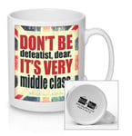 DON'T BE DEFEATIST DEAR, IT'S VERY MIDDLE CLASS - DOWNTON ABBEY inspired British flag Ceramic Mug New unique easy gift for all occasions