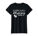 I'm Going To Be A Mummy Again Pregnancy Announcement Mum T-Shirt
