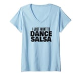 Womens Salsa Dancing Latin Salsa Dancer I Just Want To Dance Salsa V-Neck T-Shirt
