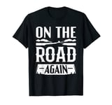 Road Tripping Gifts - On The Road Again T-Shirt