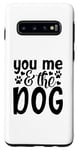 Coque pour Galaxy S10 Inscription You Me And The Dog Cute Pet Lover