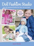 Joan Hinds - Doll Fashion Studio Sew 20 Seasonal Outfits for Your 18-Inch Bok