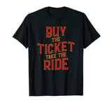 Buy the Ticket Take the Ride Game Night T-Shirt