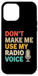 Coque pour iPhone 12 Pro Max Ne m'obligez pas à utiliser ma voix de radio, Funny Radio Dj Vintage