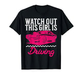 New Driver Teen Girl Design Watch Out This Girl Is Driving T-Shirt