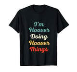 I'M Hoover Doing Hoover Things Personalized Fun Name Hoover T-Shirt