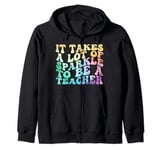 It Takes A Lot of Sparkle To Be A Teacher Teaching Zip Hoodie