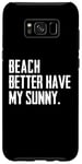 Coque pour Galaxy S8+ Summer Funny - Beach Better Have My Sunny