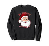 BE NAUGHTY SAVE SANTA A TRIP Funny Christmas Holiday Sweatshirt