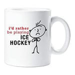 60 Second Makeover Limited Mens I'd Rather Be Playing Ice Hockey Mug Cup Novelty Friend Gift Valentines Gift Dad Friend Boyfriend Brother Uncle