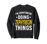 Personalized First Name I'm Zephyreon Doing Zephyreon Things Sweatshirt