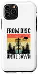 iPhone 11 Pro From Disc Until Dawn Disc Golf Frisbee Golfing Golfer Case