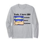Yeah, I have IBS Irritable Bowel Syndrome Long Sleeve T-Shirt