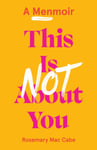 Rosemary Mac Cabe - This Is Not About You A Menmoir (Irish No.1 Bestseller) Bok