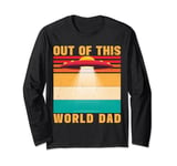 Out Of This World Dad Alien Father's Day Long Sleeve T-Shirt