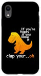 Coque pour iPhone XR Heureux et tu le sais - Jeu de mots drôle de dinosaure T-Rex