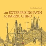 - An Enterprising Path to Barrio Chino A Story of Barcelona Bok