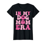 In My Dog Mom Era For Cool Mama Mommy In Birthday Party T-Shirt