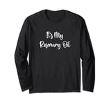 What's That Smell? It's My Rose Oil Long Sleeve T-Shirt
