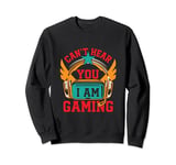 Can't Hear You I'm Gaming Game Mode Funny Video Game Meme Sweatshirt