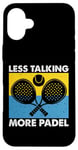 Less Talking More Raquette de padel amusante Motif sport Coque pour iPhone 16 Plus