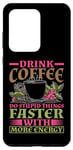 Coque pour Galaxy S20 Ultra Drink Coffee, Do Stupid Things Faster -------