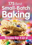 Jill Snider - 175 Best Small-Batch Baking Recipes: Treats for 1 or 2 Bok