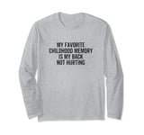 My Favorite Childhood Memory Is My Back Not Hurting Pain Long Sleeve T-Shirt