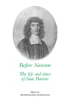Cambridge University Press Mordechai Feingold (Edited by) Before Newton: The Life and Times of Isaac Barrow