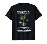 Fibromyalgia awareness don't judge me you have no idea T-Shirt