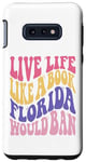 Galaxy S10e Live Life Like Book Florida World Ban Funny Quote Book Lover Case
