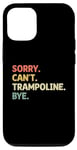 Coque pour iPhone 12/12 Pro Sorry Can't Trampoline Bye Trampolinist Trampolinist