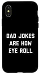 Coque pour iPhone X/XS Dad Jokes Are How Eye Roll Cadeau amusant pour la fête des pères