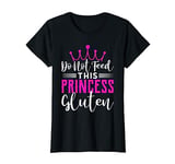Do Not Feed This Princess Gluten Free Shirt Girl Gluten-free T-Shirt