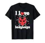 I Love Ladybugs I love my bug biologist insects lovers T-Shirt