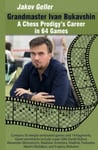 Grandmaster Ivan Bukavshin: A Chess Prodigy's Career in 64 Games