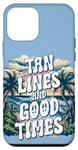 iPhone 12 mini Summer Trip Tan Lines And Good Times Quote Holidays Traveler Case