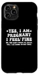 Coque pour iPhone 11 Pro Yes I am Pregnant I Feel Fine Enceinte Maman Grossesse