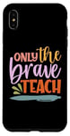 Coque pour iPhone XS Max Teacher Only The Brave Teach Vintage Funny School Teachers