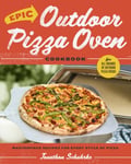 Jonathon Schuhrke - Epic Outdoor Pizza Oven Cookbook Masterpiece Recipes for All Kinds of Bok